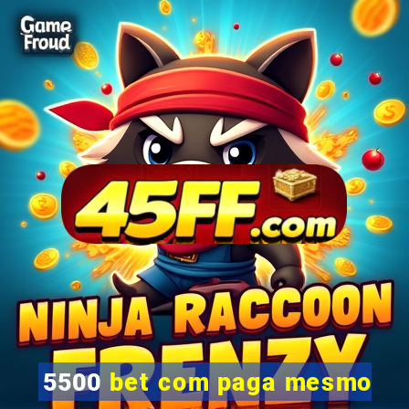 5500 bet com paga mesmo